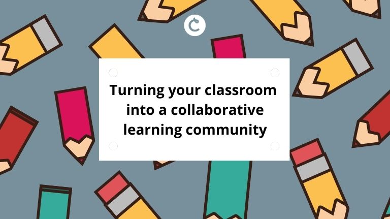 Turning your classroom into a collaborative learning community