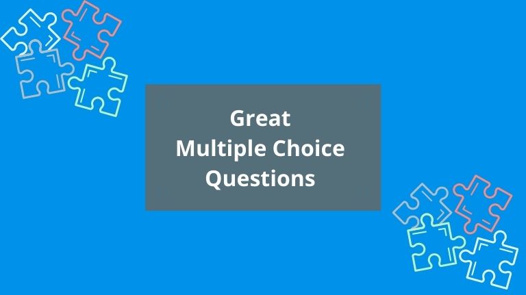 How to create great multiple choice questions in 3 simple steps