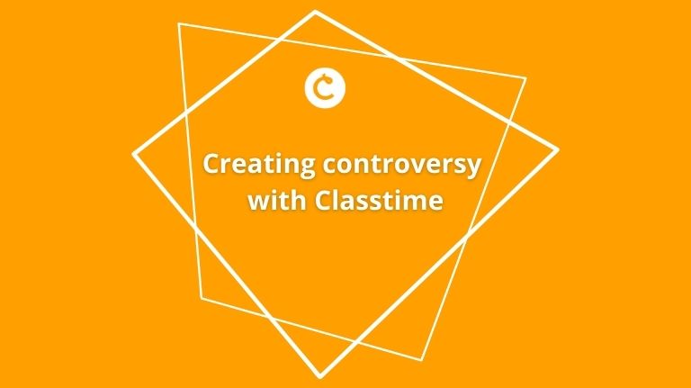 Create controversy with Classtime