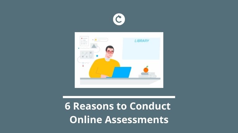 6 Reasons to Conduct Online Assessments