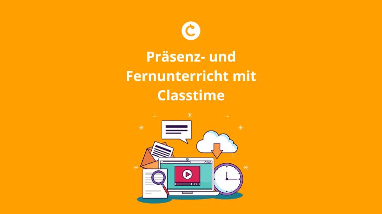 Classtime als ideale Lösung für den Präsenz-/Fernunterricht