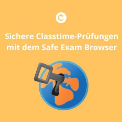 Sichere Classtime-Prüfungen mit dem Safe Exam Browser