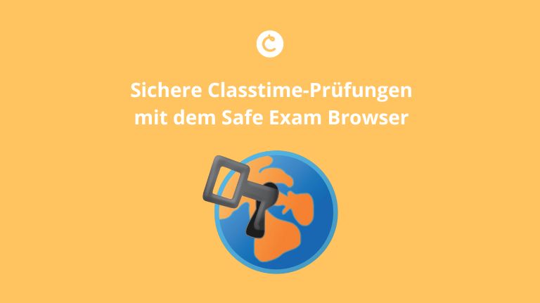 Sichere Classtime-Prüfungen mit dem Safe Exam Browser