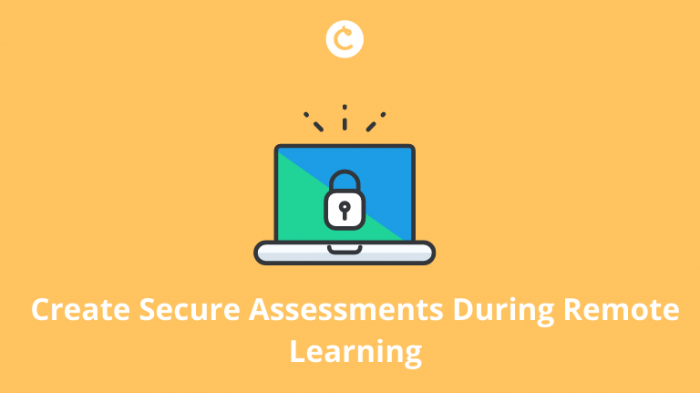Create Secure Assessments During Remote Learning