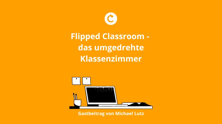 Flipped Classroom – das umgedrehte Klassenzimmer