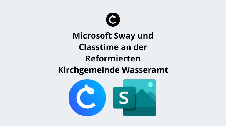 Microsoft Sway und Classtime an der Reformierten Kirchgemeinde Wasseramt