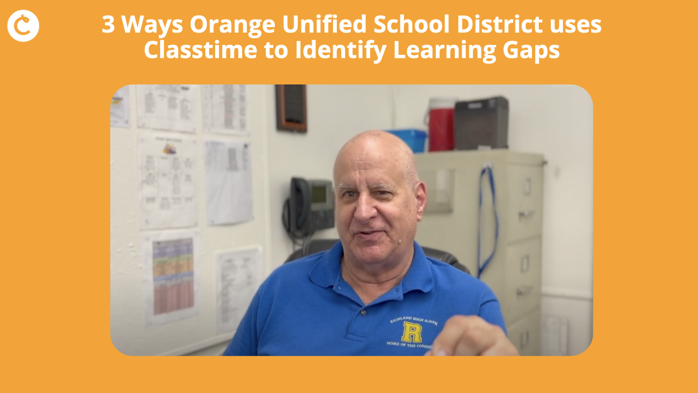3 Ways Orange Unified School District uses Classtime to Identify Learning Gaps