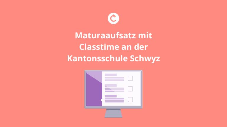 Maturaaufsatz mit Classtime an der Kantonsschule Schwyz