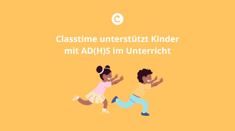 Classtime unterstützt Kinder mit AD(H)S im Unterricht