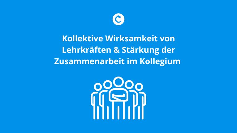 Kollektive Wirksamkeit von Lehrkräften & Stärkung der Zusammenarbeit im Kollegium